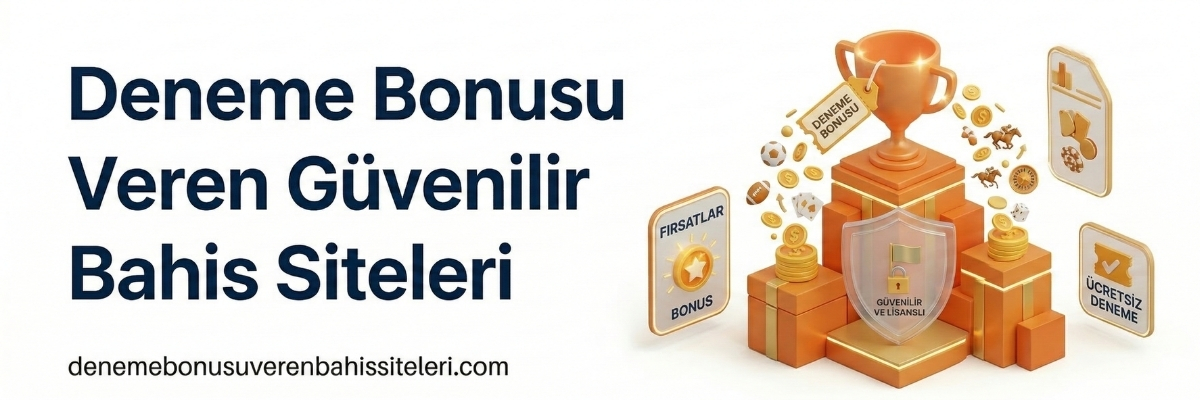 Deneme Bonusu Veren Güvenilir Bahis Siteleri